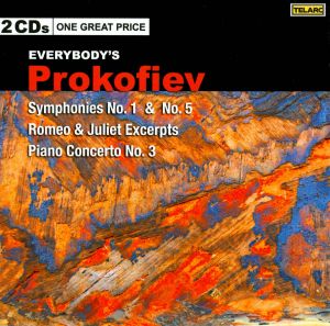 EVERYBODY'S PROKOFIEV: SYMPHONIES 1 AND 5, ROMEO AND JULIET EXCERPTS, PIANO CONCERTO NO. 3