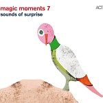 MAGIC MOMENTS 7 - SOUNDS OF SURPRISE