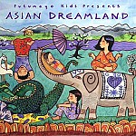 PUTUMAYO KIDS PRESENTS ASIAN DREAMLAND