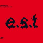 RETROSPECTIVE - The Very Best Of e.s.t.